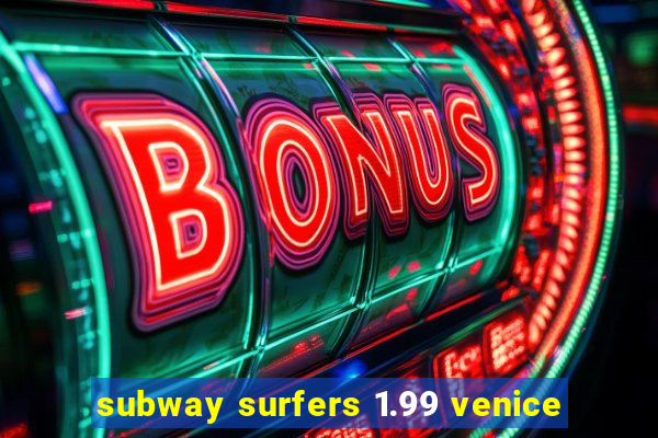 subway surfers 1.99 venice